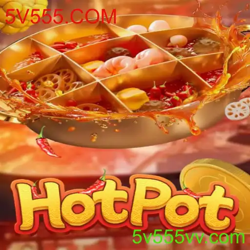 Explorando Hotpot: Um Jogo Empolgante com 5V555.COM