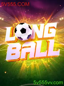 Descubra o Mundo Fascinante de LongBall: O Jogo do Momento com a Tendência 5V555.COM